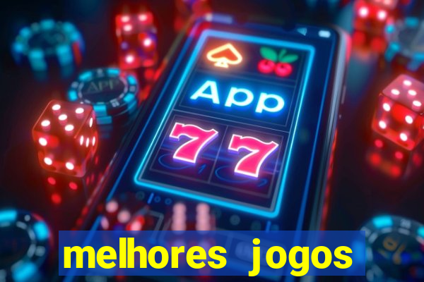 melhores jogos estrela bet